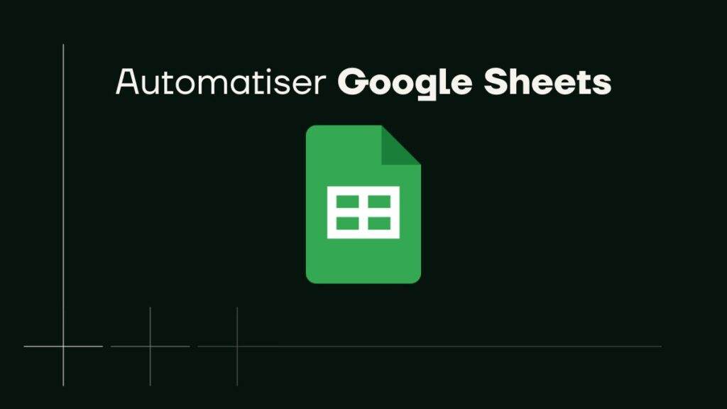 automatiser google sheets