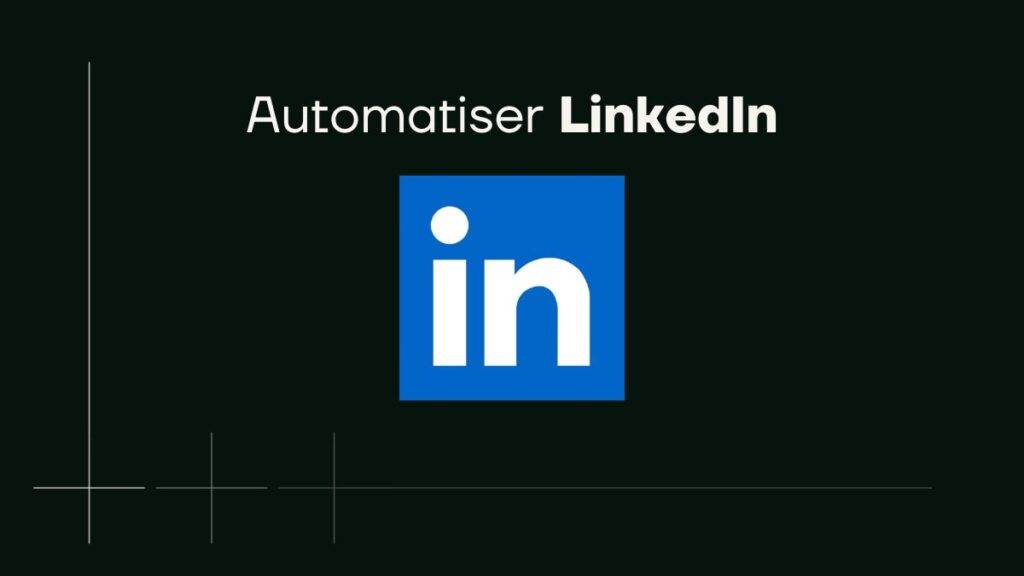 automatiser linkedin
