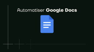 automatiser google docs