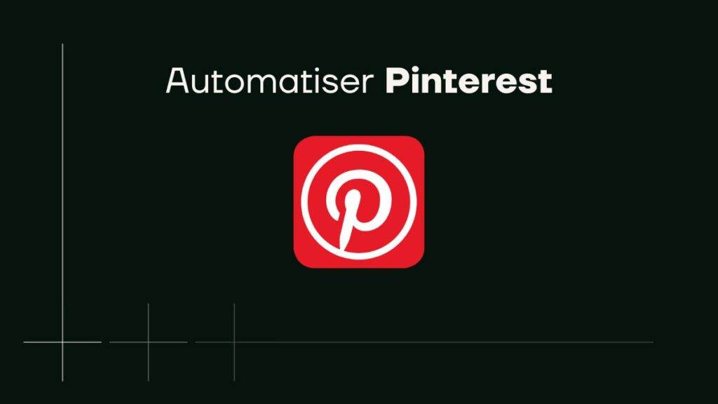 Automatiser Pinterest