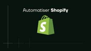 Automatiser Shopify