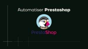 automatiser prestashop
